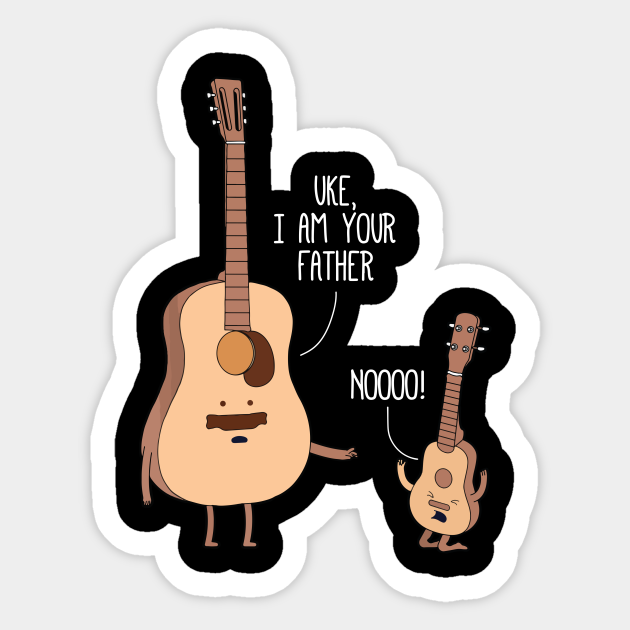 Uke I Am Your Father Uke I Am Your Father Sticker TeePublic